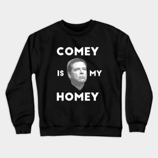 Comey is my homey black shirt Crewneck Sweatshirt